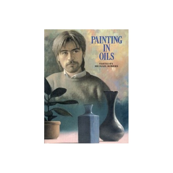 Painting in Oils - Bowers, Michael